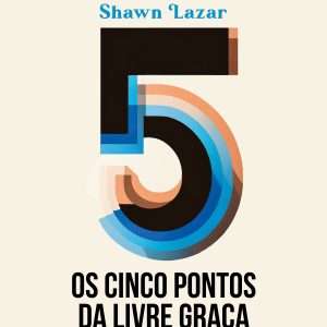 The Five Points of Free Grace (Portuguese)