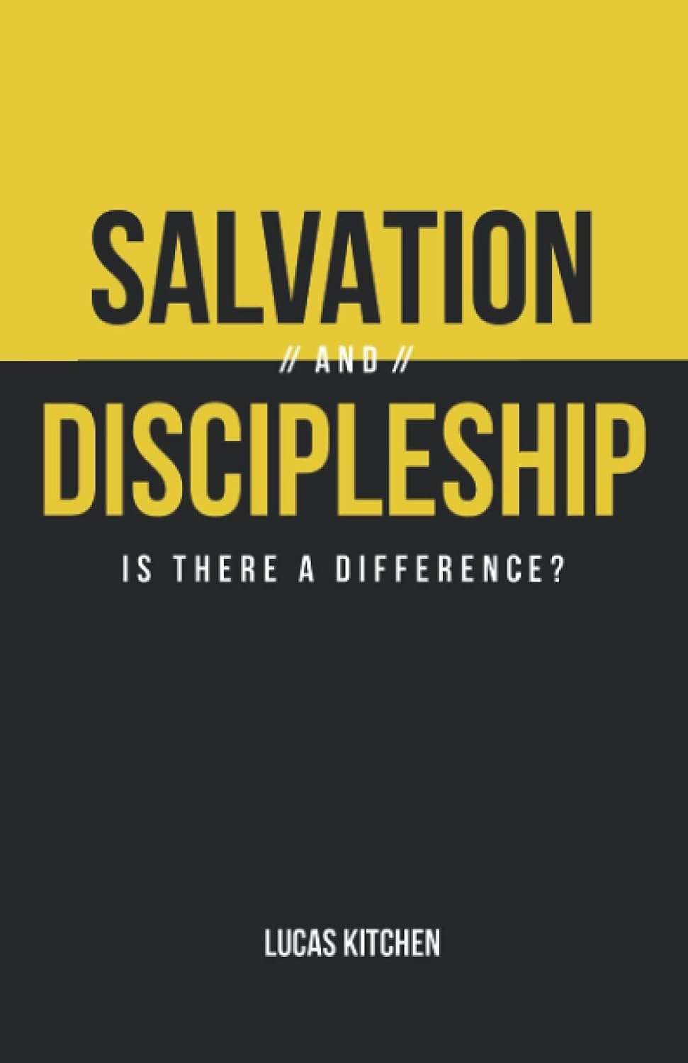 Salvation and Discipleship by Lucas Kitchen