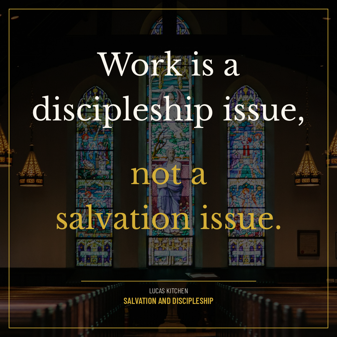 Work is a discipleship issue, not a salvation issue.